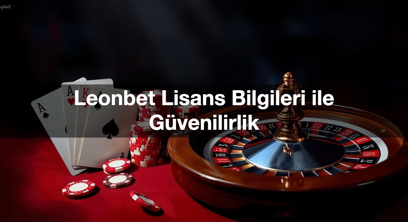 leonbet lisans bilgileri ile g venilirlik 1791800407011